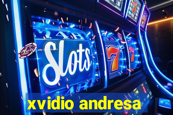 xvidio andresa